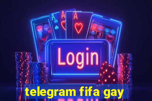 telegram fifa gay